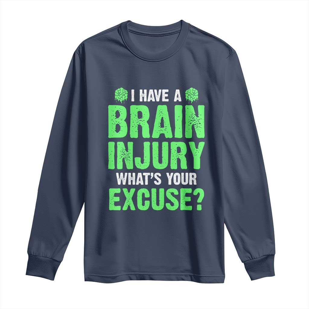 Traumatic Brain Injury Awareness Long Sleeve Shirt I Have A Brain Injury What's Your Excuse TBI Warrior