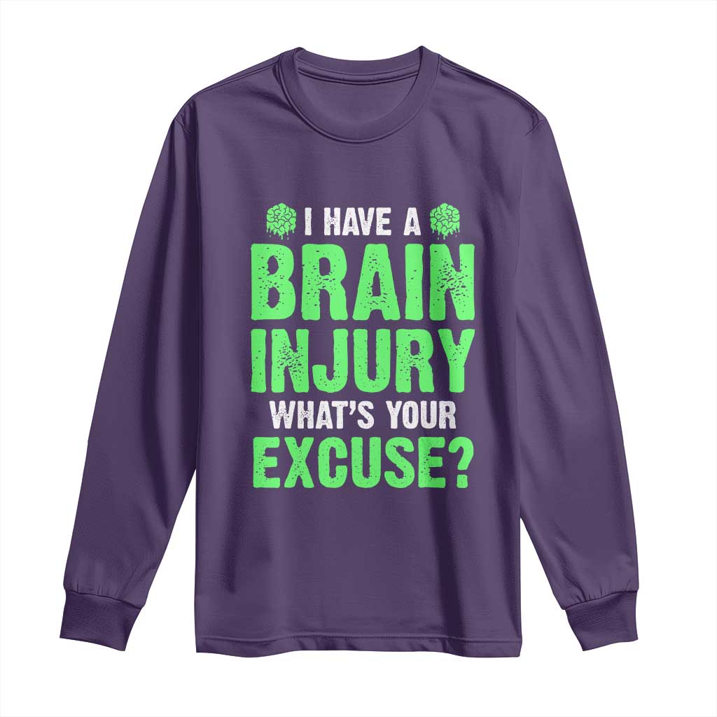 Traumatic Brain Injury Awareness Long Sleeve Shirt I Have A Brain Injury What's Your Excuse TBI Warrior