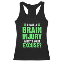 Traumatic Brain Injury Awareness Racerback Tank Top I Have A Brain Injury What's Your Excuse TBI Warrior