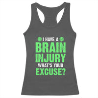 Traumatic Brain Injury Awareness Racerback Tank Top I Have A Brain Injury What's Your Excuse TBI Warrior