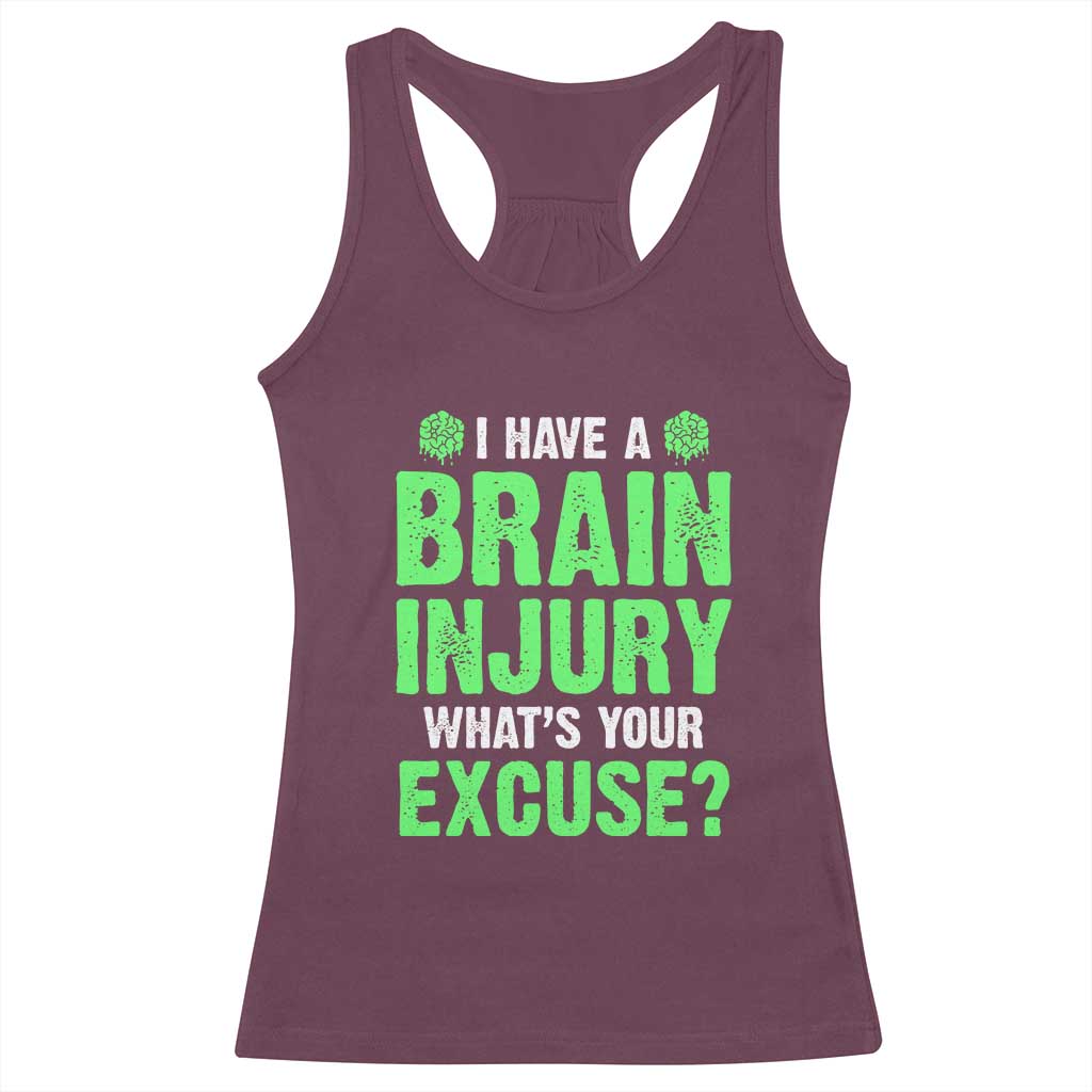 Traumatic Brain Injury Awareness Racerback Tank Top I Have A Brain Injury What's Your Excuse TBI Warrior