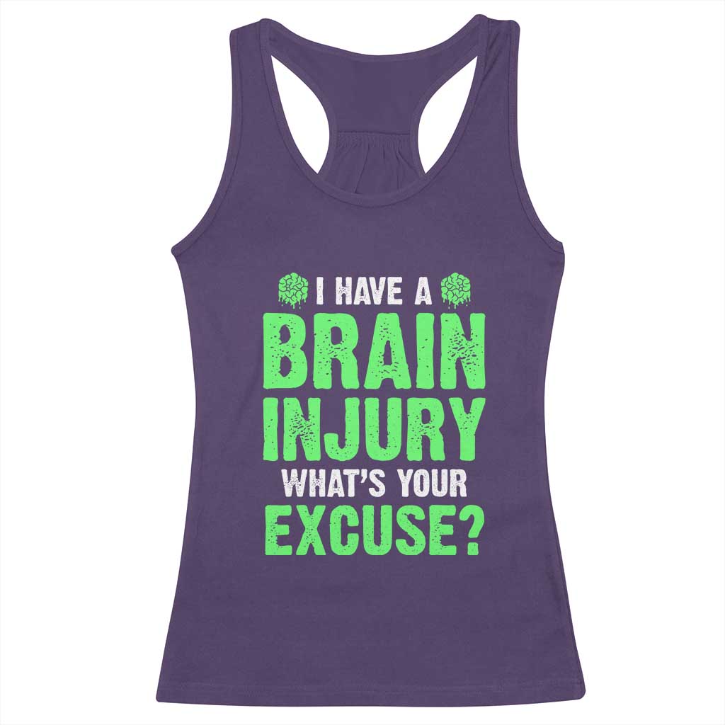 Traumatic Brain Injury Awareness Racerback Tank Top I Have A Brain Injury What's Your Excuse TBI Warrior