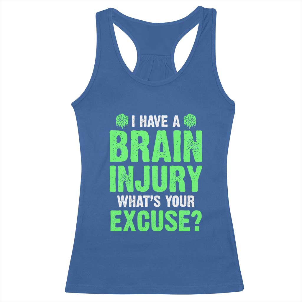 Traumatic Brain Injury Awareness Racerback Tank Top I Have A Brain Injury What's Your Excuse TBI Warrior