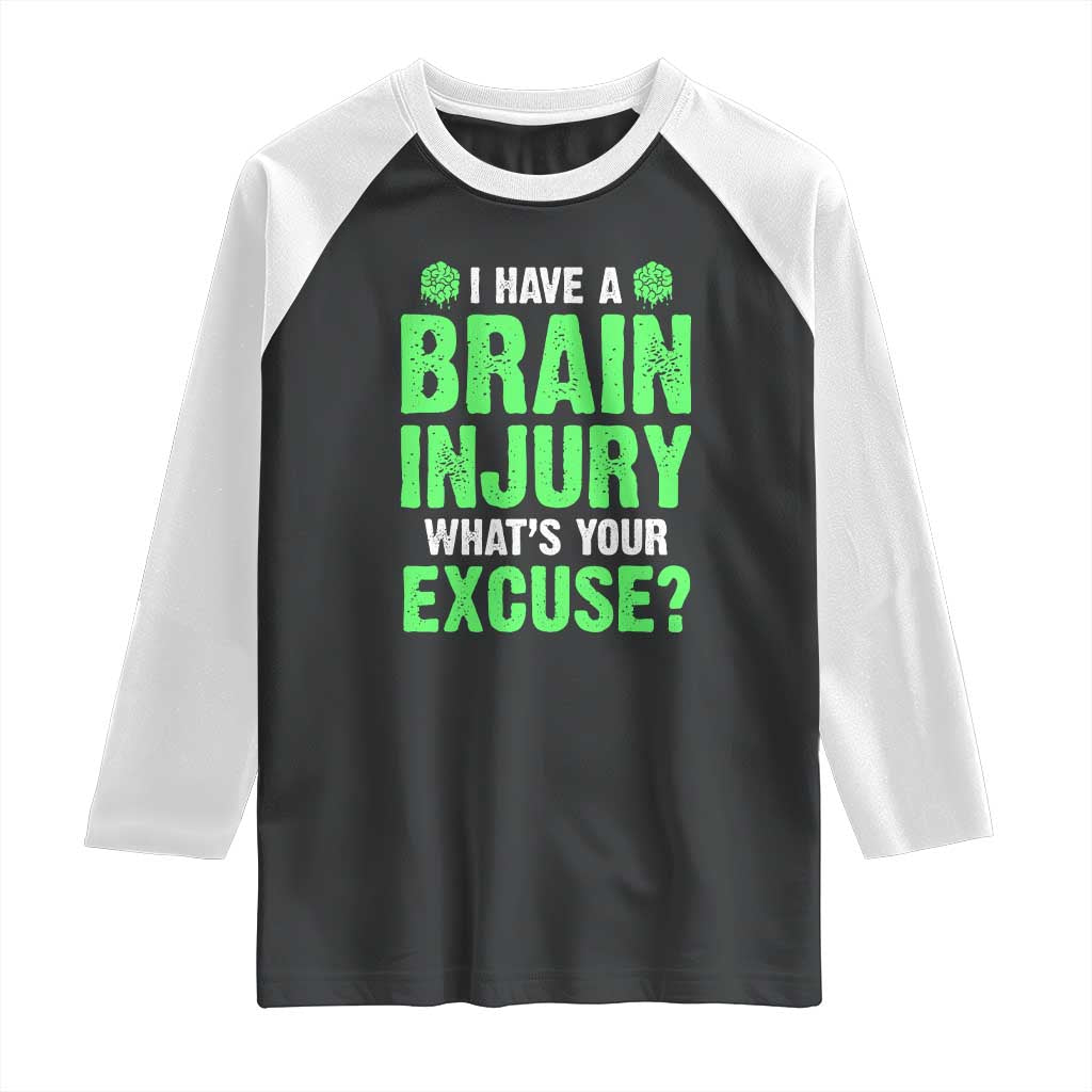 Traumatic Brain Injury Awareness Raglan Shirt I Have A Brain Injury What's Your Excuse TBI Warrior