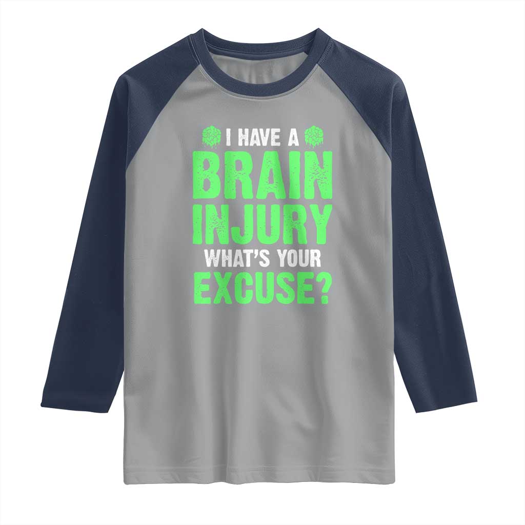 Traumatic Brain Injury Awareness Raglan Shirt I Have A Brain Injury What's Your Excuse TBI Warrior