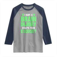 Traumatic Brain Injury Awareness Raglan Shirt I Have A Brain Injury What's Your Excuse TBI Warrior