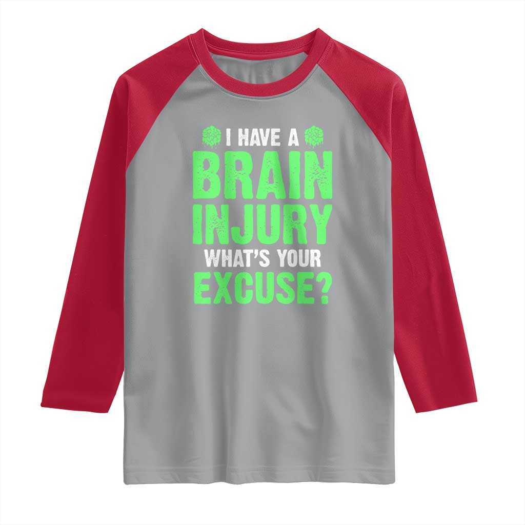 Traumatic Brain Injury Awareness Raglan Shirt I Have A Brain Injury What's Your Excuse TBI Warrior