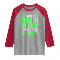 Traumatic Brain Injury Awareness Raglan Shirt I Have A Brain Injury What's Your Excuse TBI Warrior