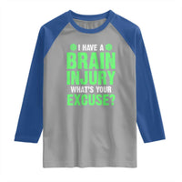 Traumatic Brain Injury Awareness Raglan Shirt I Have A Brain Injury What's Your Excuse TBI Warrior
