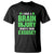 Traumatic Brain Injury Awareness T Shirt I Have A Brain Injury What's Your Excuse TBI Warrior