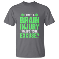 Traumatic Brain Injury Awareness T Shirt I Have A Brain Injury What's Your Excuse TBI Warrior