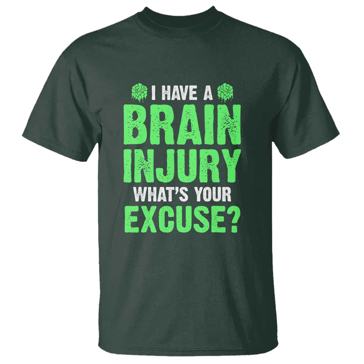 Traumatic Brain Injury Awareness T Shirt I Have A Brain Injury What's Your Excuse TBI Warrior