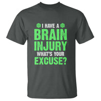 Traumatic Brain Injury Awareness T Shirt I Have A Brain Injury What's Your Excuse TBI Warrior
