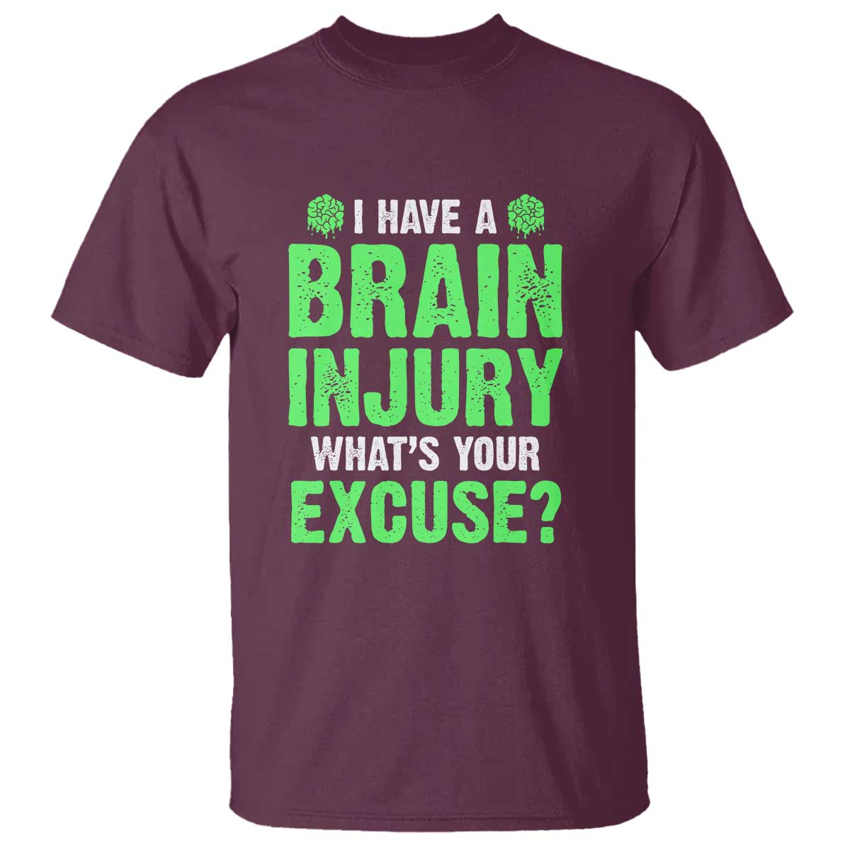 Traumatic Brain Injury Awareness T Shirt I Have A Brain Injury What's Your Excuse TBI Warrior