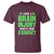 Traumatic Brain Injury Awareness T Shirt I Have A Brain Injury What's Your Excuse TBI Warrior