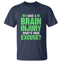 Traumatic Brain Injury Awareness T Shirt I Have A Brain Injury What's Your Excuse TBI Warrior
