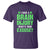 Traumatic Brain Injury Awareness T Shirt I Have A Brain Injury What's Your Excuse TBI Warrior