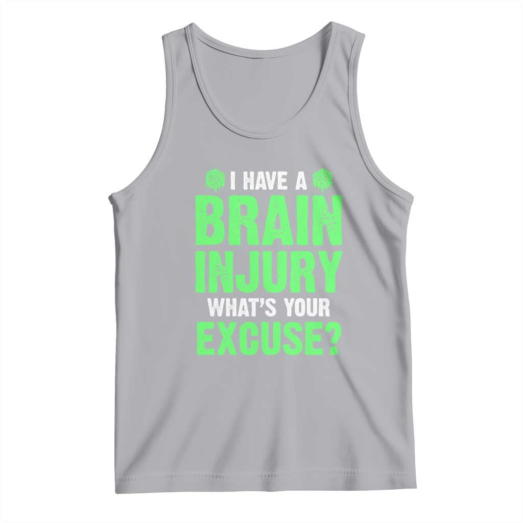 Traumatic Brain Injury Awareness Tank Top I Have A Brain Injury What's Your Excuse TBI Warrior