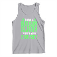 Traumatic Brain Injury Awareness Tank Top I Have A Brain Injury What's Your Excuse TBI Warrior