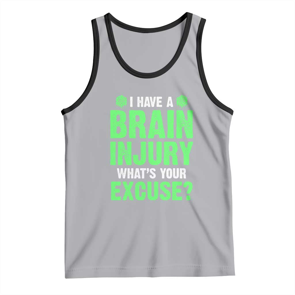 Traumatic Brain Injury Awareness Tank Top I Have A Brain Injury What's Your Excuse TBI Warrior