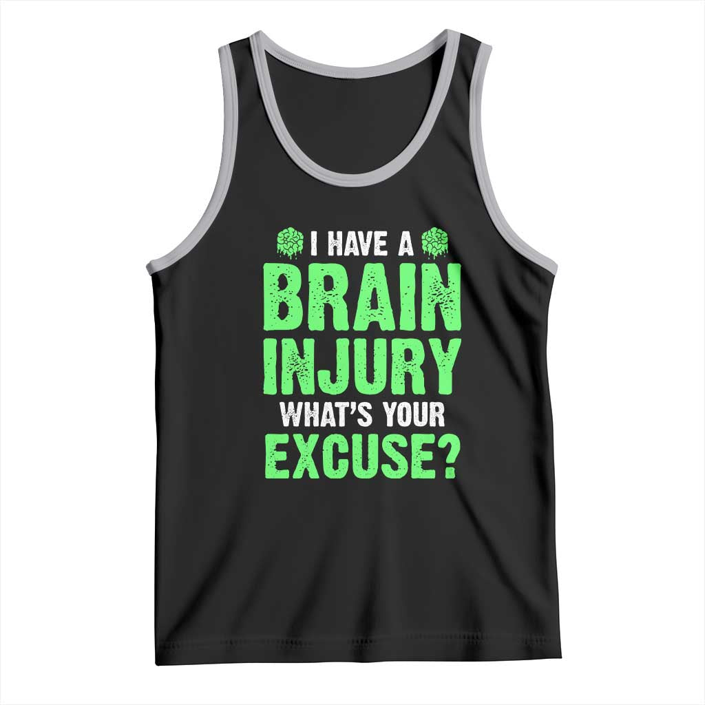 Traumatic Brain Injury Awareness Tank Top I Have A Brain Injury What's Your Excuse TBI Warrior