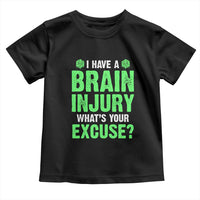 Traumatic Brain Injury Awareness Toddler T Shirt I Have A Brain Injury What's Your Excuse TBI Warrior