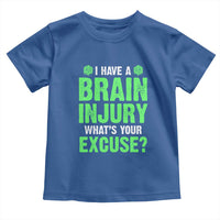 Traumatic Brain Injury Awareness Toddler T Shirt I Have A Brain Injury What's Your Excuse TBI Warrior