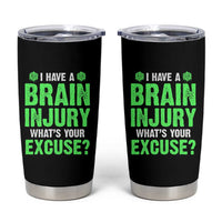Traumatic Brain Injury Awareness Tumbler Cup I Have A Brain Injury What's Your Excuse TBI Warrior