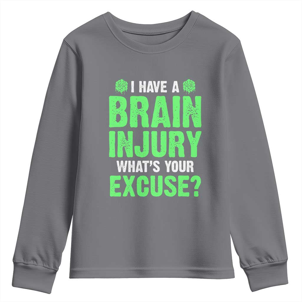 Traumatic Brain Injury Awareness Youth Sweatshirt I Have A Brain Injury What's Your Excuse TBI Warrior