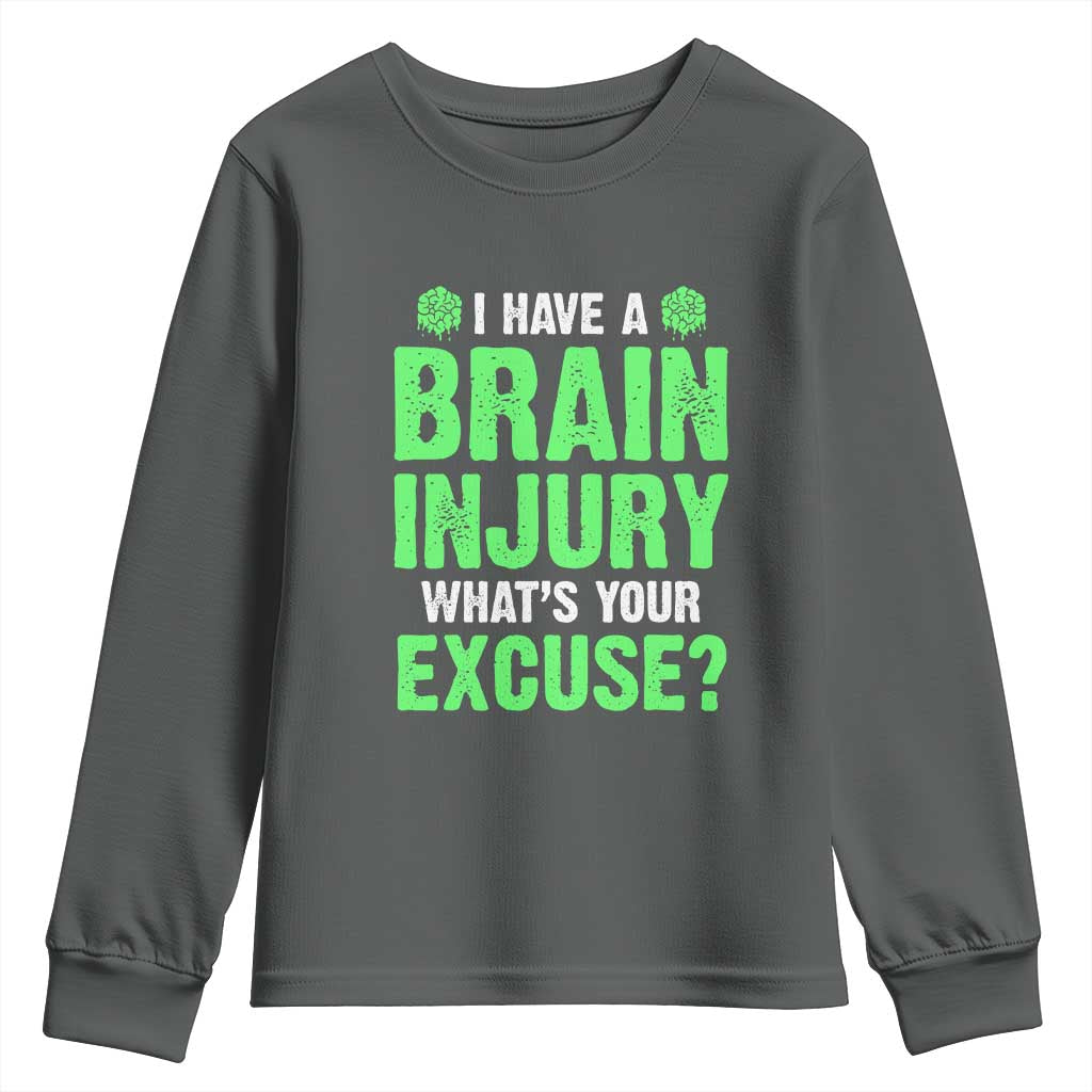 Traumatic Brain Injury Awareness Youth Sweatshirt I Have A Brain Injury What's Your Excuse TBI Warrior