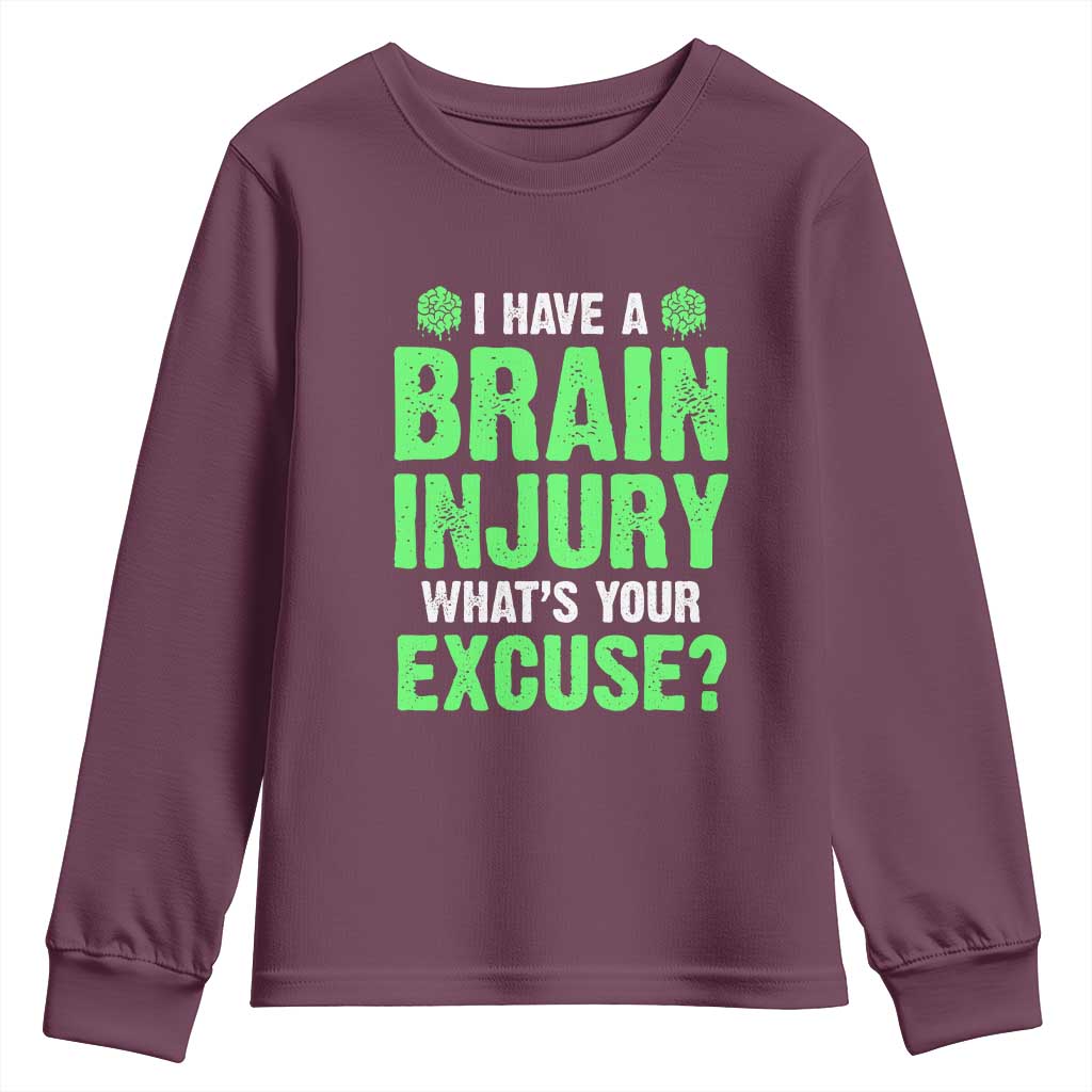 Traumatic Brain Injury Awareness Youth Sweatshirt I Have A Brain Injury What's Your Excuse TBI Warrior