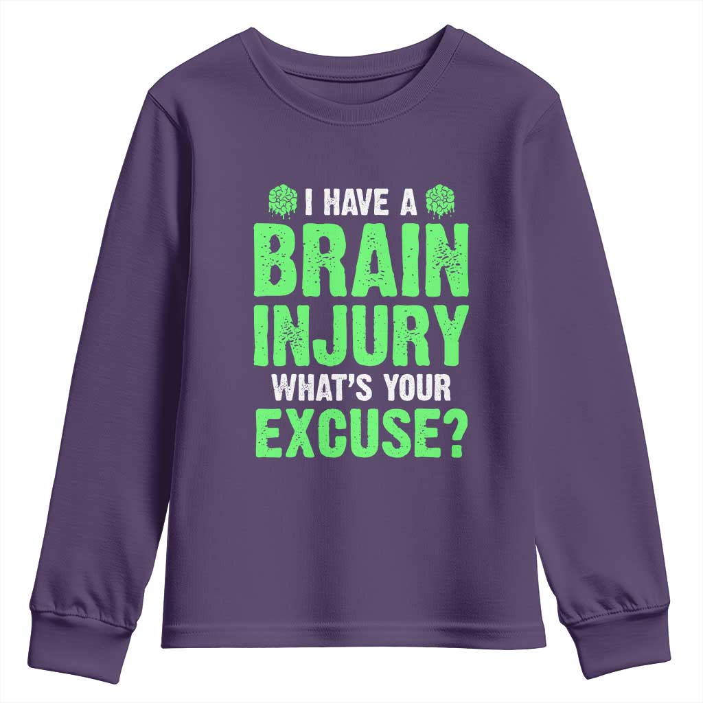 Traumatic Brain Injury Awareness Youth Sweatshirt I Have A Brain Injury What's Your Excuse TBI Warrior