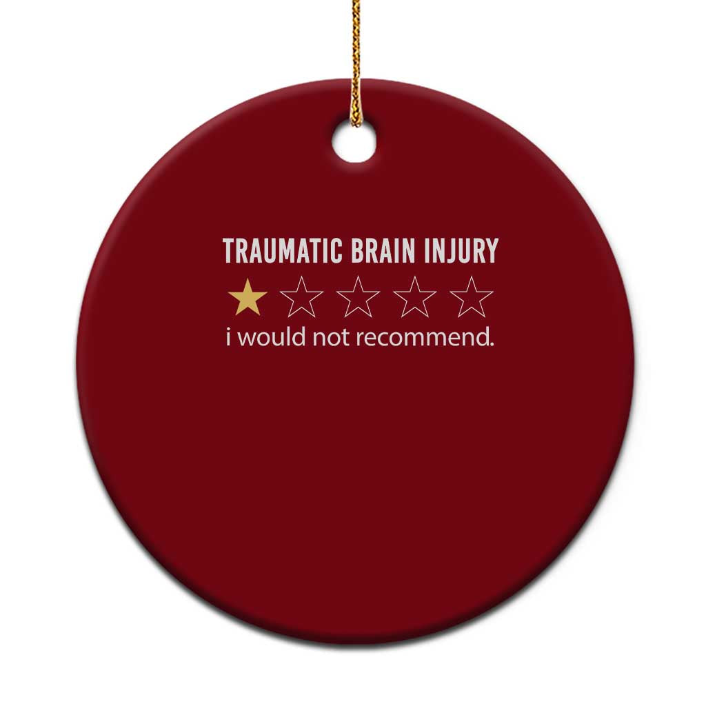 Traumatic Brain Injury Awareness Ceramic Ornament I Would Not Recommend TBI Warrior - Wonder Print Shop