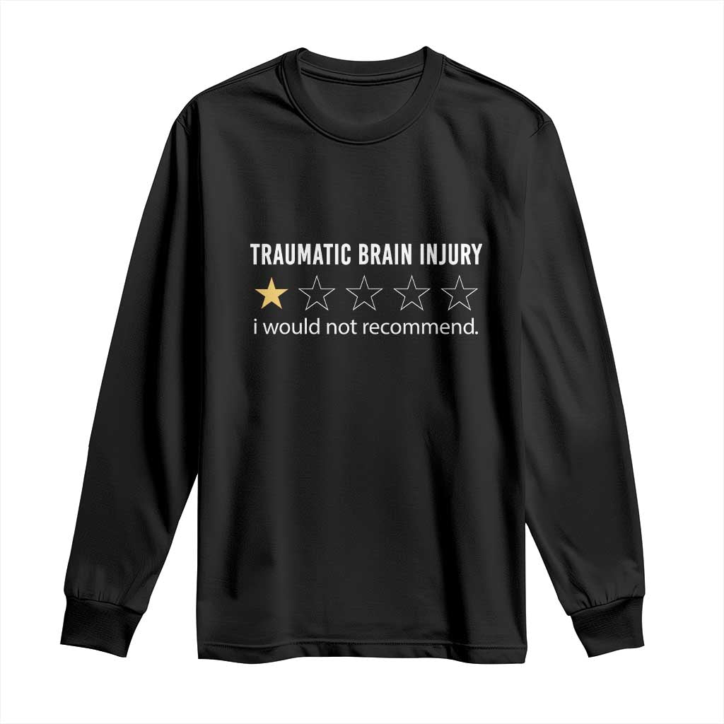 Traumatic Brain Injury Awareness Long Sleeve Shirt I Would Not Recommend TBI Warrior