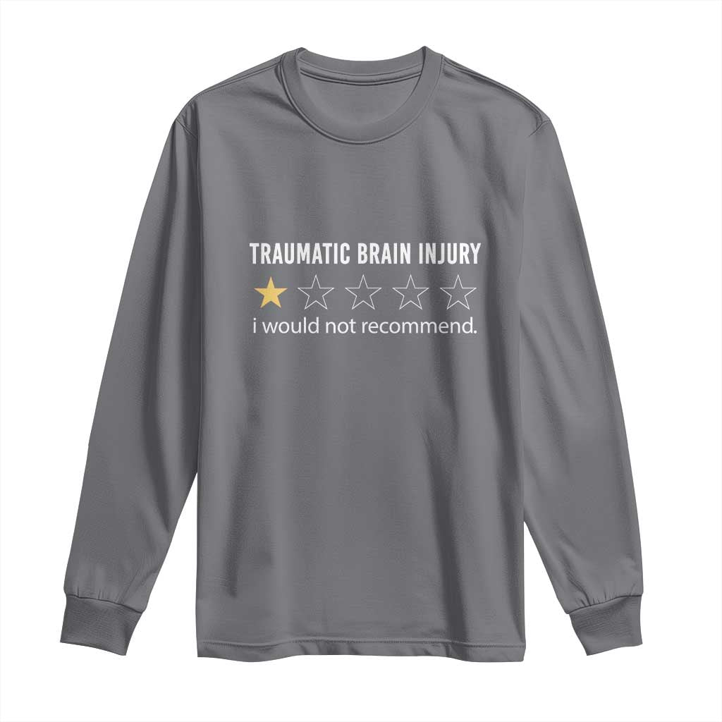 Traumatic Brain Injury Awareness Long Sleeve Shirt I Would Not Recommend TBI Warrior