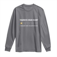 Traumatic Brain Injury Awareness Long Sleeve Shirt I Would Not Recommend TBI Warrior