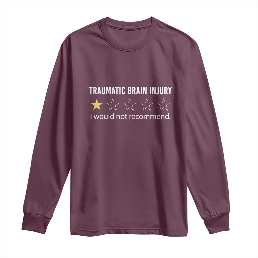 Traumatic Brain Injury Awareness Long Sleeve Shirt I Would Not Recommend TBI Warrior