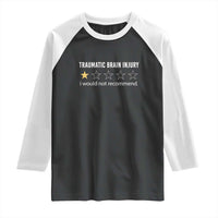 Traumatic Brain Injury Awareness Raglan Shirt I Would Not Recommend TBI Warrior