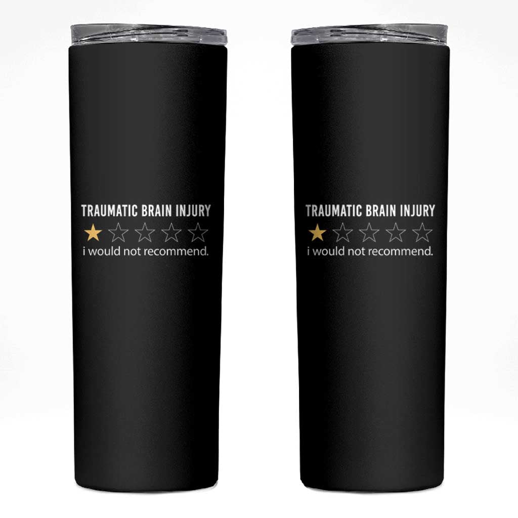 Traumatic Brain Injury Awareness Skinny Tumbler I Would Not Recommend TBI Warrior