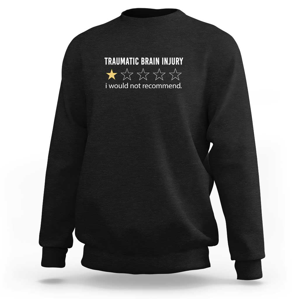 Traumatic Brain Injury Awareness Sweatshirt I Would Not Recommend TBI Warrior