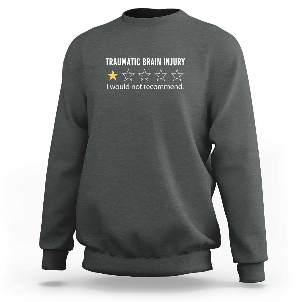 Traumatic Brain Injury Awareness Sweatshirt I Would Not Recommend TBI Warrior