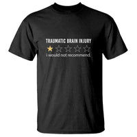 Traumatic Brain Injury Awareness T Shirt I Would Not Recommend TBI Warrior