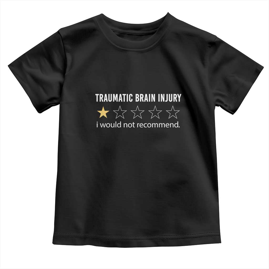 Traumatic Brain Injury Awareness Toddler T Shirt I Would Not Recommend TBI Warrior
