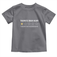 Traumatic Brain Injury Awareness Toddler T Shirt I Would Not Recommend TBI Warrior