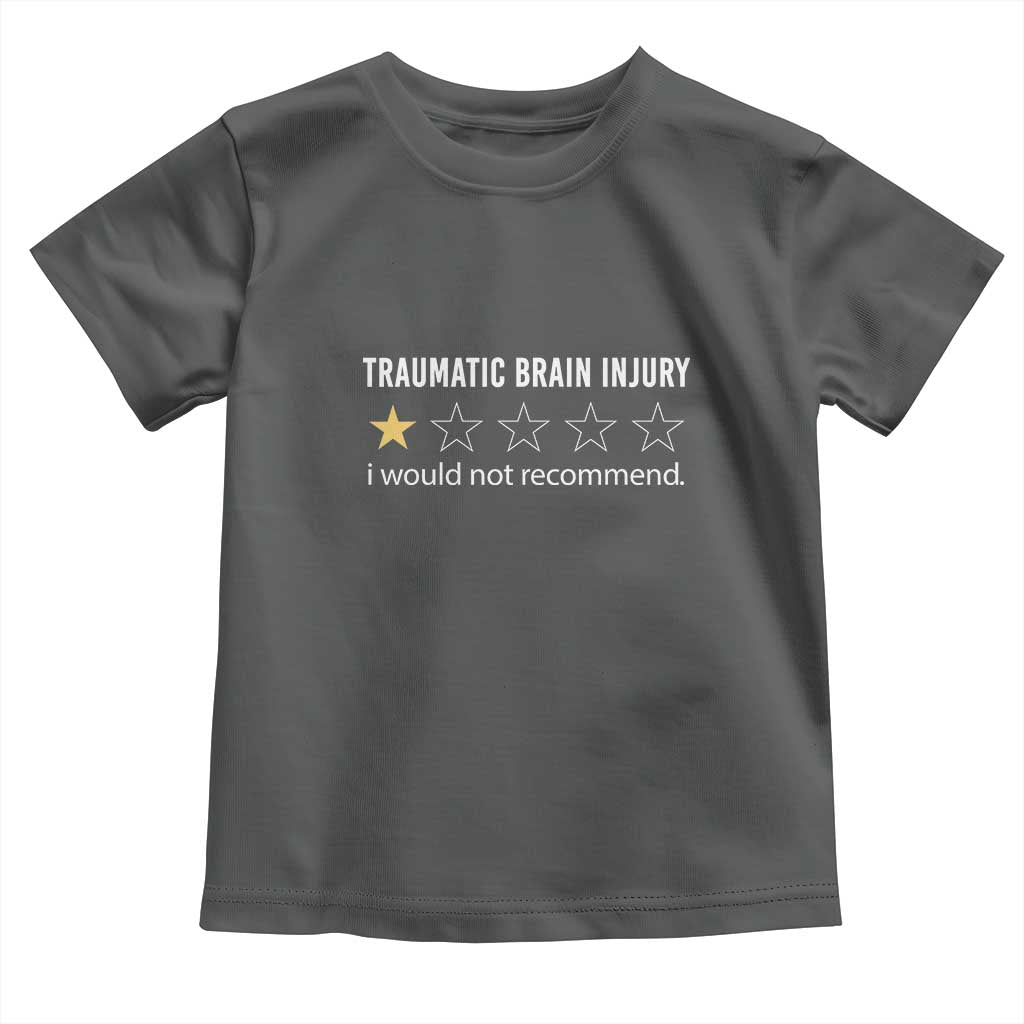 Traumatic Brain Injury Awareness Toddler T Shirt I Would Not Recommend TBI Warrior