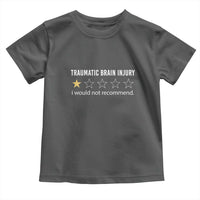Traumatic Brain Injury Awareness Toddler T Shirt I Would Not Recommend TBI Warrior