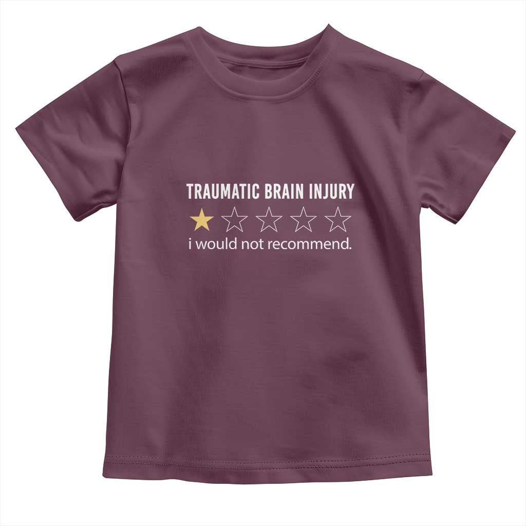 Traumatic Brain Injury Awareness Toddler T Shirt I Would Not Recommend TBI Warrior