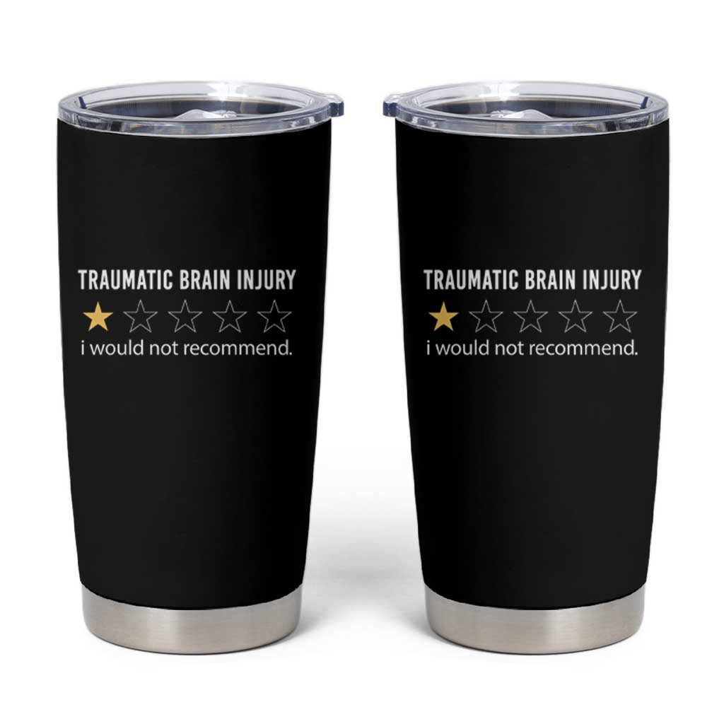 Traumatic Brain Injury Awareness Tumbler Cup I Would Not Recommend TBI Warrior