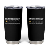 Traumatic Brain Injury Awareness Tumbler Cup I Would Not Recommend TBI Warrior