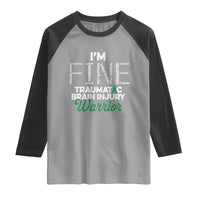Traumatic Brain Injury Awareness Raglan Shirt TBI Warrior I'm Fine